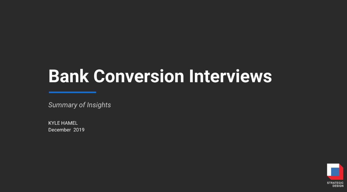 Research deck title slide reading &ldquo;Bank Conversion Interviews &mdash; Summary of Insights.&rdquo;